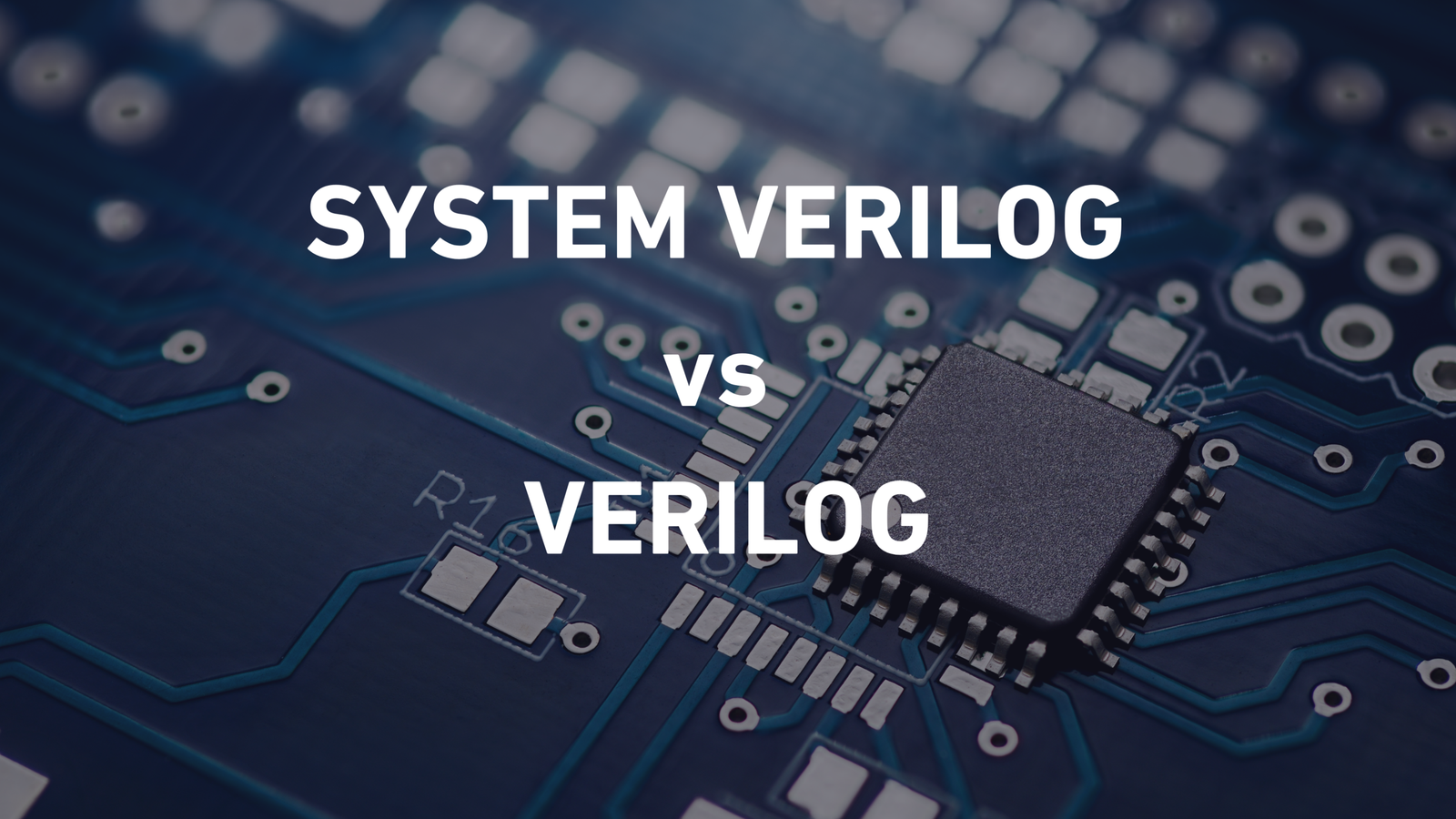 SystemVerilog vs Verilog: What’s the Difference? Which One Should You Learn First in 2026? Smart guide